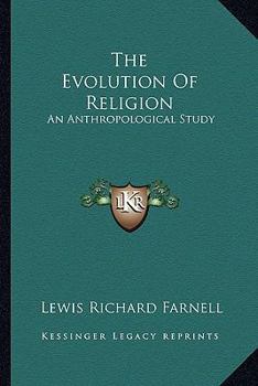 Paperback The Evolution Of Religion: An Anthropological Study Book