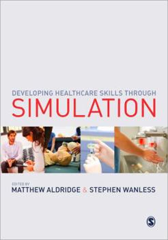 Paperback Developing Healthcare Skills through Simulation Book