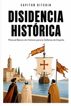 Paperback Disidencia Histórica: Manual Básico de Historia para la Defensa de España [Spanish] Book