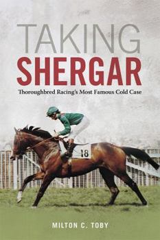 Hardcover Taking Shergar: Thoroughbred Racing's Most Famous Cold Case Book