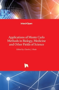 Hardcover Applications of Monte Carlo Methods in Biology, Medicine and Other Fields of Science Book