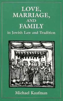 Paperback Love, Marriage, and Family in Jewish Law and Tradition Book