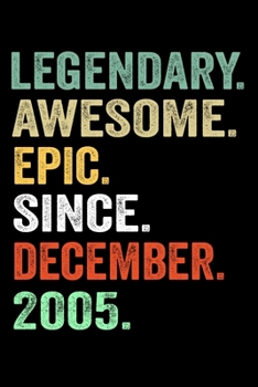 Legendary Awesome Epic Since December 2005: Birthday Gift For Who Born in December 2005 Blank Lined Notebook And Journal  with  6x9 Inch 120 Pages