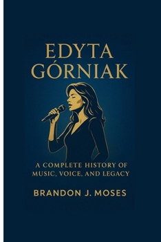 Paperback Edyta Górniak: A Complete History of Music, Voice, and Legacy Book