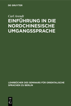 Einführung in Die Nordchinesische Umgangssprache: Abt. 1: Laufender Text. Praktisches Übungsbuch