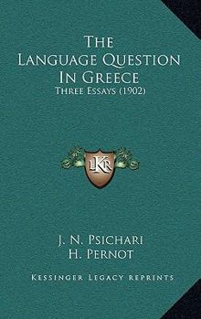 Paperback The Language Question In Greece: Three Essays (1902) Book