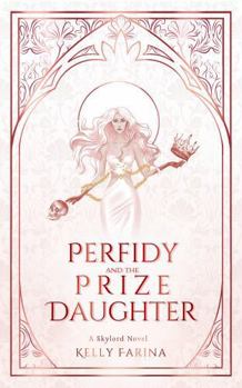 Hardcover Perfidy and the Prize Daughter (The Skylord Trilogy) Book