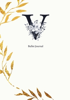 Bullet Journal: Dot Grid Journal Notebook Elegant Gold Wreath And  Black Letter V with Gray Florals Cover (7"x10")