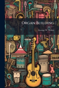 Paperback Organ Building: The Temple Organ, Washington, Part 3 Book