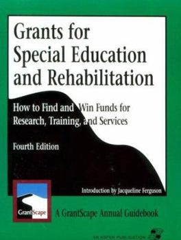 Paperback Grants for Special Education and Rehabilitation: How to Find and Win Funds for Research, Training and Services, Fourth Edition Book