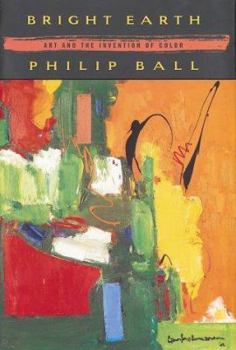 Bright Earth: Art and the Invention of Color