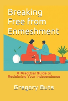 Breaking Free from Enmeshment: A Practical Guide to Reclaiming Your Independence