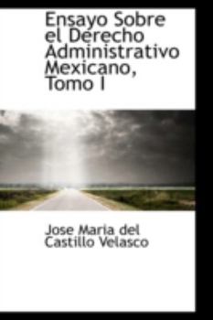 Paperback Ensayo Sobre El Derecho Administrativo Mexicano, Tomo I Book