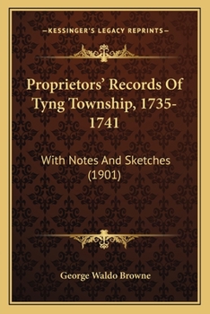 Paperback Proprietors' Records Of Tyng Township, 1735-1741: With Notes And Sketches (1901) Book