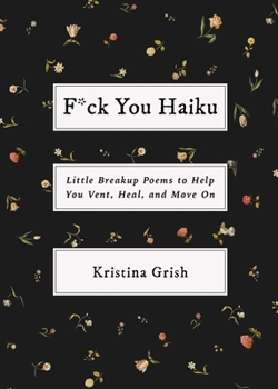 Paperback F*ck You Haiku: Little Breakup Poems to Help You Vent, Heal, and Move on Book