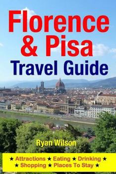 Paperback Florence & Pisa Travel Guide: Attractions, Eating, Drinking, Shopping & Places To Stay Book