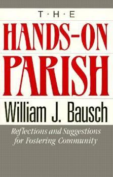 Paperback The Hands-On Parish: Reflections and Suggestions for Fostering Community Book