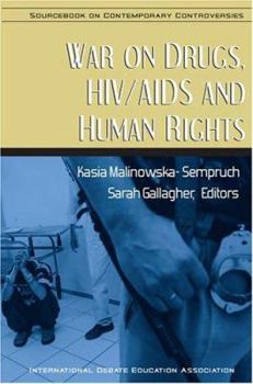 War on Drugs, HIV/Aids And Human Rights (Sourcebook on Contemporary Controversies)