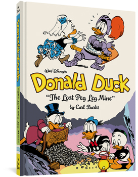 Hardcover Walt Disney's Donald Duck the Lost Peg Leg Mine: The Complete Carl Barks Disney Library Vol. 18 Book