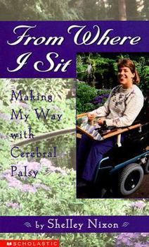 Mass Market Paperback From Where I Sit: Making My Way with Cerebral Palsy Book