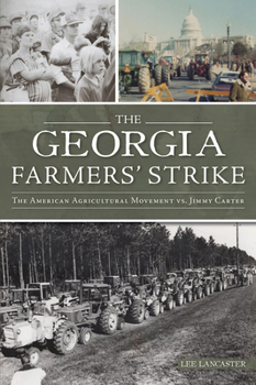 Georgia Farmers’ Strike, The: The American Agriculture Movement vs. Jimmy Carter