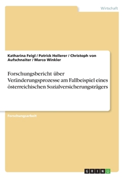 Paperback Forschungsbericht über Veränderungsprozesse am Fallbeispiel eines österreichischen Sozialversicherungsträgers [German] Book
