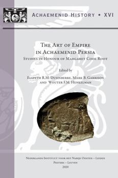 Hardcover The Art of Empire in Achaemenid Persia: Studies in Honour of Margaret Cool Root Book