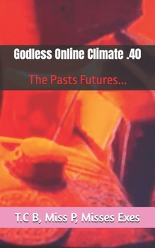 Paperback Godless Online Climate .40: The Pasts Futures... Book