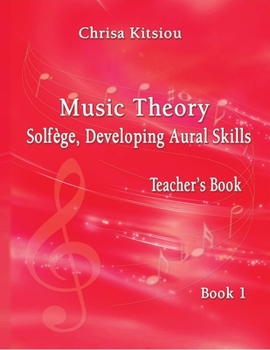 Paperback Chrisa Kitsiou, Music Theory - Solfège, Developing Aural Skills - Teacher's Book, Book 1 Book