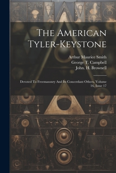 Paperback The American Tyler-keystone: Devoted To Freemasonry And Its Concerdant Others, Volume 16, Issue 17 Book