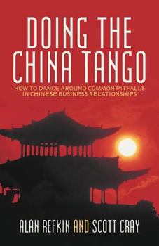 Paperback Doing the China Tango: How to Dance Around Common Pitfalls in Chinese Business Relationships Book