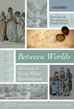 Hardcover Between Worlds: The Travels of Yusuf Khan Kambalposh Book