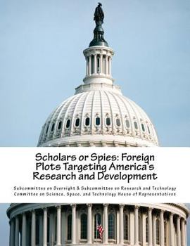 Paperback Scholars or Spies: Foreign Plots Targeting America's Research and Development Book