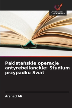 Paperback Pakista&#324;skie operacje antyrebelianckie: Studium przypadku Swat [Polish] Book