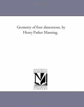 Paperback Geometry of Four Dimensions, by Henry Parker Manning. Book