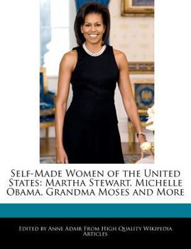 Paperback Self-Made Women of the United States: Martha Stewart, Michelle Obama, Grandma Moses and More Book