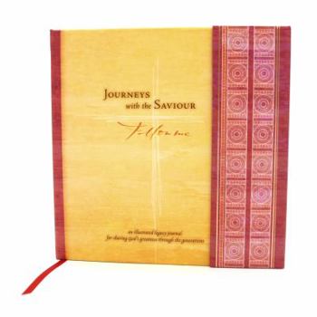 Hardcover Journeys with the Saviour (Savior) an illustrated legacy journal for sharing God's greatness through the generations Book