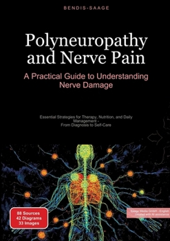 Paperback Polyneuropathy and Nerve Pain: A Practical Guide to Understanding Nerve Damage: Essential Strategies for Therapy, Nutrition, and Daily Management - Fr Book