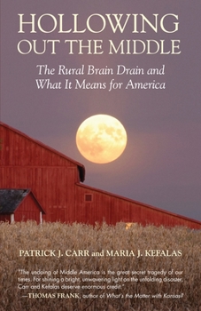 Paperback Hollowing Out the Middle: The Rural Brain Drain and What It Means for America Book