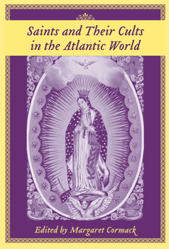 Hardcover Saints and Their Cults in the Atlantic World Book