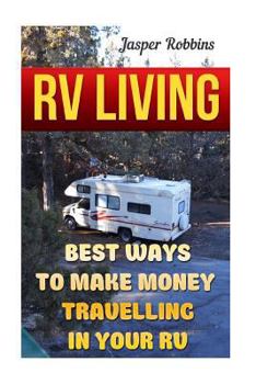 Paperback RV Living: Best Ways To Make Money Travelling In Your RV Book