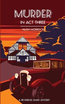 Paperback Murder in Act Three: a 1930s 'Reverend Shaw' Golden Age-style mystery thriller Book