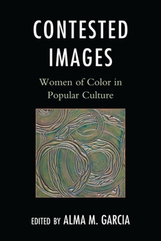 Contested Images: Women of Color in Popular Culture