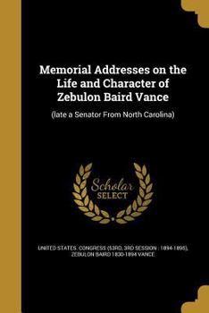 Paperback Memorial Addresses on the Life and Character of Zebulon Baird Vance: (late a Senator From North Carolina) Book