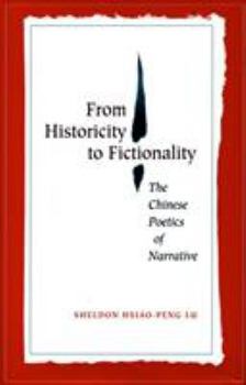 Hardcover From Historicity to Fictionality: The Chinese Poetics of Narrative Book