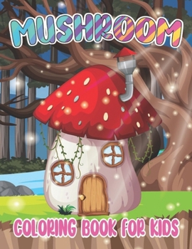 Paperback Mushroom Coloring Book For Kids: Coloring Book filled with Mashroom designs Book