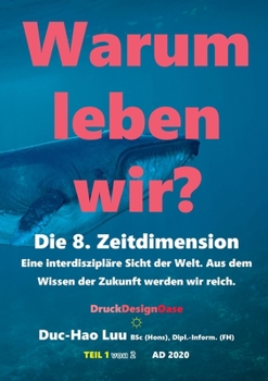 Paperback Warum leben wir?: Die 8. Zeitdimension [German] Book