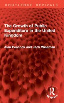 Paperback The Growth of Public Expenditure in the United Kingdom Book