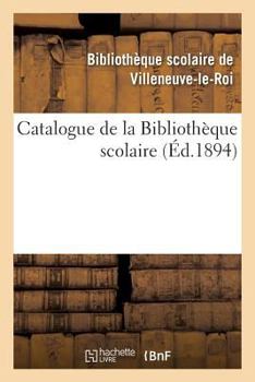 Paperback Catalogue de la Bibliothèque Scolaire [French] Book