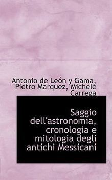 Hardcover Saggio Dell'astronomia, Cronologia E Mitologia Degli Antichi Messicani Book